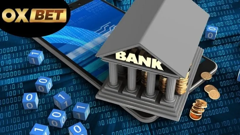 Liên kết ngân hàng OXBET – Giao dịch siêu tốc 1 Liên kết ngân hàng OXBET
